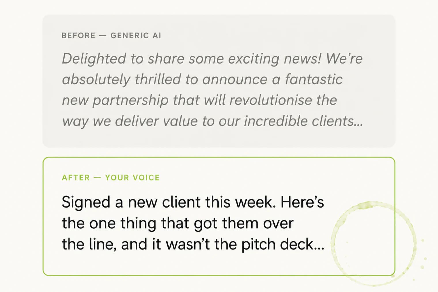 Before and after: generic AI opens with 'Delighted to share some exciting news', your voice opens with 'Signed a new client this week'.