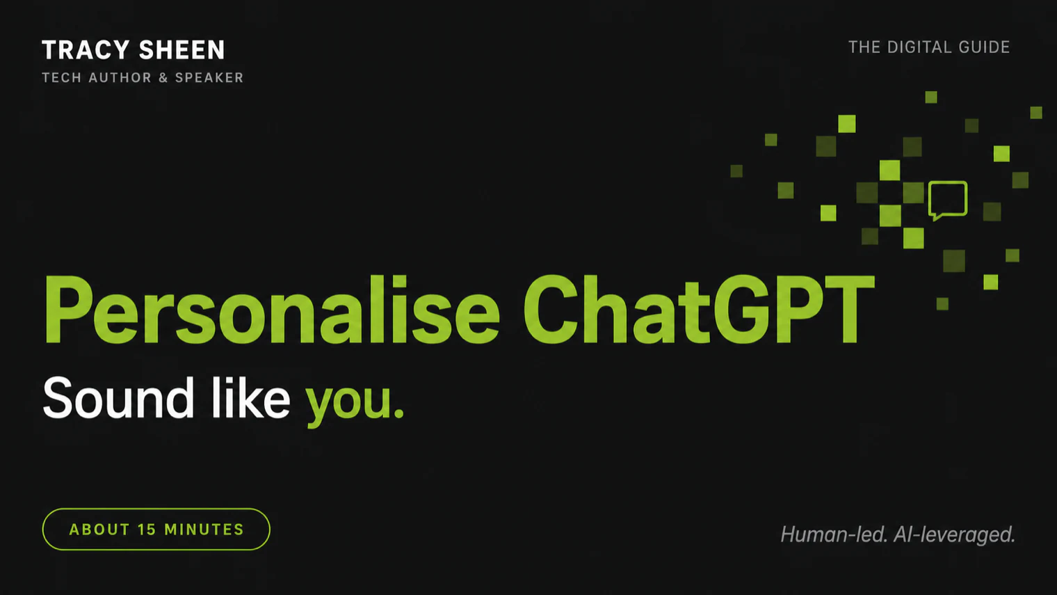 Personalise ChatGPT to sound like you. Tracy Sheen, The Digital Guide.