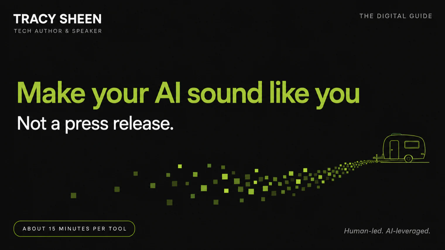 Make your AI sound like you, not a press release. Tracy Sheen, The Digital Guide.