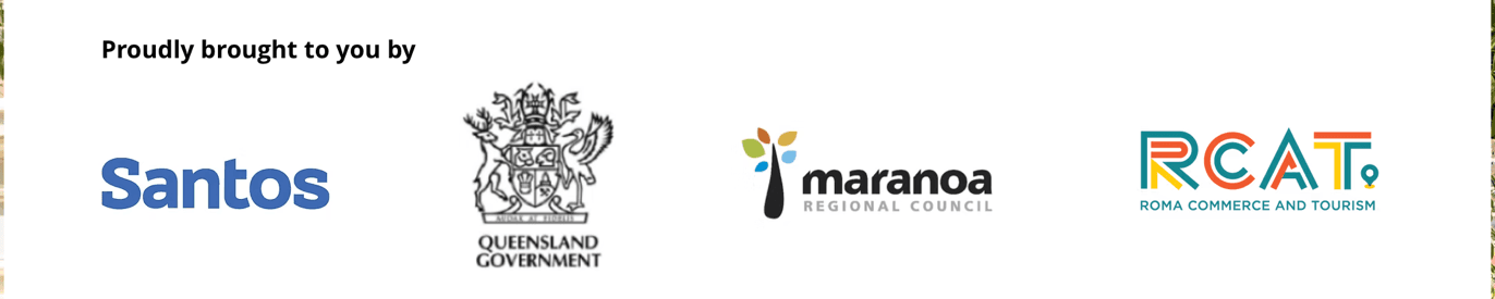 Proudly brought to you by Santos, the Queensland Government, Maranoa Regional Council and Roma Commerce and Tourism